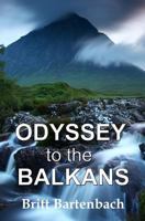 Odyssey to the Balkans: ... a Travelogue 1544772661 Book Cover