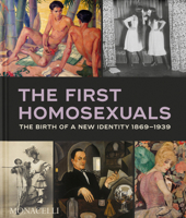 The First Homosexuals: The Birth of a Global Identity 1869-1939 1580936938 Book Cover