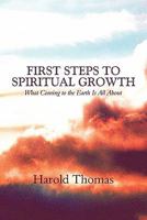 First Steps to Spiritual Growth: What Coming to the Earth Is All about 1606724932 Book Cover