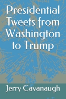 Presidential Tweets from Washington to Trump 1704922372 Book Cover