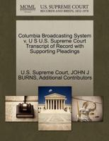 Columbia Broadcasting System v. U S U.S. Supreme Court Transcript of Record with Supporting Pleadings 1270322664 Book Cover