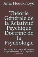 Th�orie G�n�rale de la Relativit� Psychique Doctrine de la Psychologie: Doctrine de la maturit� comme moyen de sortir de la psychose primaire B08PJKJJQZ Book Cover