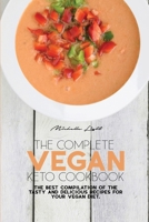The Complete Vegan Keto Cookbook: The Best Compilation Of The Tasty And Delicious Recipes For Your Vegan Diet 1801478562 Book Cover