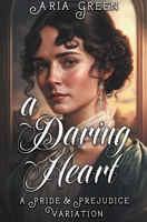 A Daring Heart: A Thrilling Pride and Prejudice Variation B0C95KBNYS Book Cover