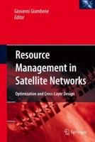 Resource Management in Satellite Networks: Optimization and Cross-Layer Design 1441942351 Book Cover