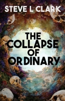 The Collapse of Ordinary 1965316069 Book Cover
