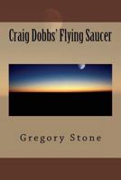 Craig Dobbs' Flying Saucer 1984396803 Book Cover