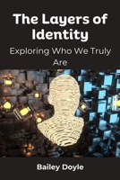 The Layers of Identity: Exploring Who We Truly Are B0DS2T6X2P Book Cover