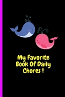 My Favorite Book Of Daily Chores !: Daily, Weekly House Chore Chart For Kids. Great Way To Teach Your Child The Importance of Discipline, ... To Be Independent Early At Home And In Life. 1696765218 Book Cover
