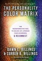The Personality Color Matrix : The Transformative Tool to Unlock Joy, Upgrade Your Awareness, & RECONNECT 1966659873 Book Cover