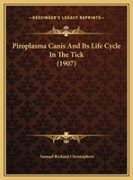Piroplasma Canis And Its Life Cycle In The Tick 1104241803 Book Cover