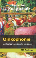 Oinkophonie: La folie d'apprendre à chanter aux cochons (SnapReads) (French Edition) B0CT61JL71 Book Cover