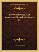 Law Of Patronage, And Settlement Of Parochial Ministers 1240052820 Book Cover