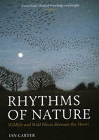 Rhythms of Nature: Wildlife and Wild Places Between the Moors 1784275409 Book Cover