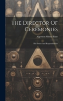 The Director Of Ceremonies: His Duties And Responsibilities (1920) 1020156864 Book Cover