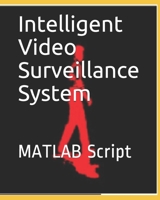 Intelligent Video Surveillance System: MATLAB Script B0848QQVP4 Book Cover