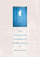 The Construction of Memory in Interwar France 0226752860 Book Cover