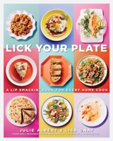 Lick Your Plate: A Lip-Smackin' Book for Every Home Cook: A Cookbook 0147529883 Book Cover
