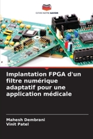 Implantation FPGA d'un filtre numérique adaptatif pour une application médicale 6205396904 Book Cover