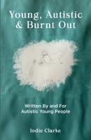 Young, Autistic and Burnt Out B0DPCVHW3V Book Cover