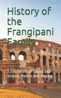 History of the Frangipani Family: 2,000 Years of Saints and Sinners, Rulers and Rogues B087H8WD2L Book Cover