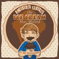 Look How the Ice Cream Has Melted 1524595128 Book Cover
