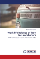 Work life balance of lady bus conductors: With Reference to western Maharashtra India 6202677708 Book Cover