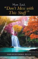 Mom Said, Don't Mess with This Stuff 1982204710 Book Cover
