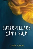Caterpillars Can't Swim 1772600539 Book Cover