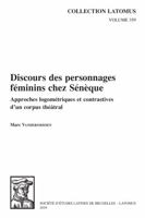 Discours Des Personnages Feminins Chez Seneque: Approches Logometriques Et Contrastives d'Un Corpus Theatral 9042937963 Book Cover