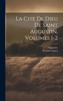 La Cite De Dieu De Saint Augustin, Volumes 1-2 (French Edition) 1020033215 Book Cover