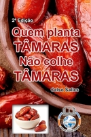 QUEM PLANTA TÂMARAS, NÃO COLHE TÂMARAS - Celso Salles - 2a Edição 1006012281 Book Cover