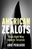 American Zealots: Inside Right-Wing Domestic Terrorism 0231167113 Book Cover