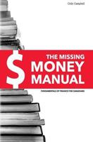 The Missing Money Manual: Fundamentals of Finance for Canadians 0993796877 Book Cover