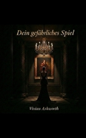 Dein gefährliches Spiel: Manche Regeln existieren, um gebrochen zu werden (Nachtgold — Dark Romance) (German Edition) B0GP74Z95V Book Cover