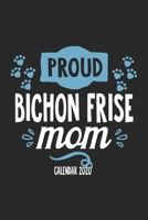 Proud Bichon Frise Mom Calender 2020: Funny Cool Bichon Frise Calender 2020 Monthly & Weekly Planner - 6x9 - 128 Pages. Cute Gift For All Bichon Frise Moms, Mothers, New Pet Owners, Enthusiasts, Fans  1708579265 Book Cover