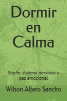 Dormir en Calma: Sueño, sistema nervioso y paz emocional (Spanish Edition) B0GK1CR7VW Book Cover