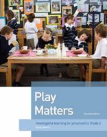 Play Matters: Investigative Learning for Preschool to Grade 2 1742860060 Book Cover