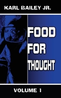 Food For Thought by Karl Bailey Jr: Volume 1 1088031536 Book Cover