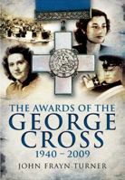 Awards of the George Cross 1940 - 2005 1848842007 Book Cover