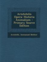 Aristotelis Opera: Historia Animalium 1018472606 Book Cover