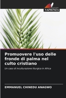 Promuovere l'uso delle fronde di palma nel culto cristiano: Un caso di inculturazione liturgica in Africa (Italian Edition) B0CKK5LFRM Book Cover