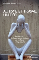 Autisme et travail : un défi: Le parcours de la personne autiste, de l'enfance à l'âge adulte (French Edition) 2343194114 Book Cover