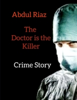 The doctor is the killer: Crime story 1679302531 Book Cover