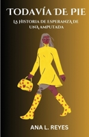 Todavía de Pie: La Historia De Esperanza De Una Amputada (Spanish Edition) B0FL5RSM4H Book Cover