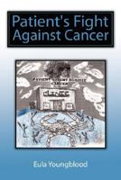 Patient's Fight Against Cancer 1434345793 Book Cover