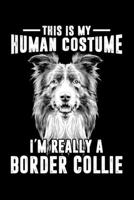 This Is My Human Costume Im Really A Border Collie: Silly and Funny Lined Notebook with Dog on Cover. Perfect Gift for Pet Owners 1672056942 Book Cover