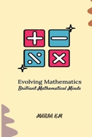 Evolving Mathematics: Brilliant Mathematical Minds 8196586485 Book Cover