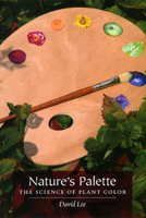 Nature's Palette: The Science of Plant Color 0226470520 Book Cover