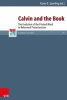 Calvin and the Book: The Evolution of the Printed Word in Reformed Protestantism 352555088X Book Cover